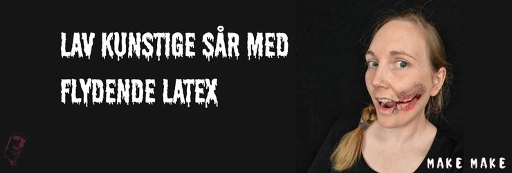 Banner med tekst "Lav kunstige sr med latex" og kvinde med skrmmende snitsr p kinden.