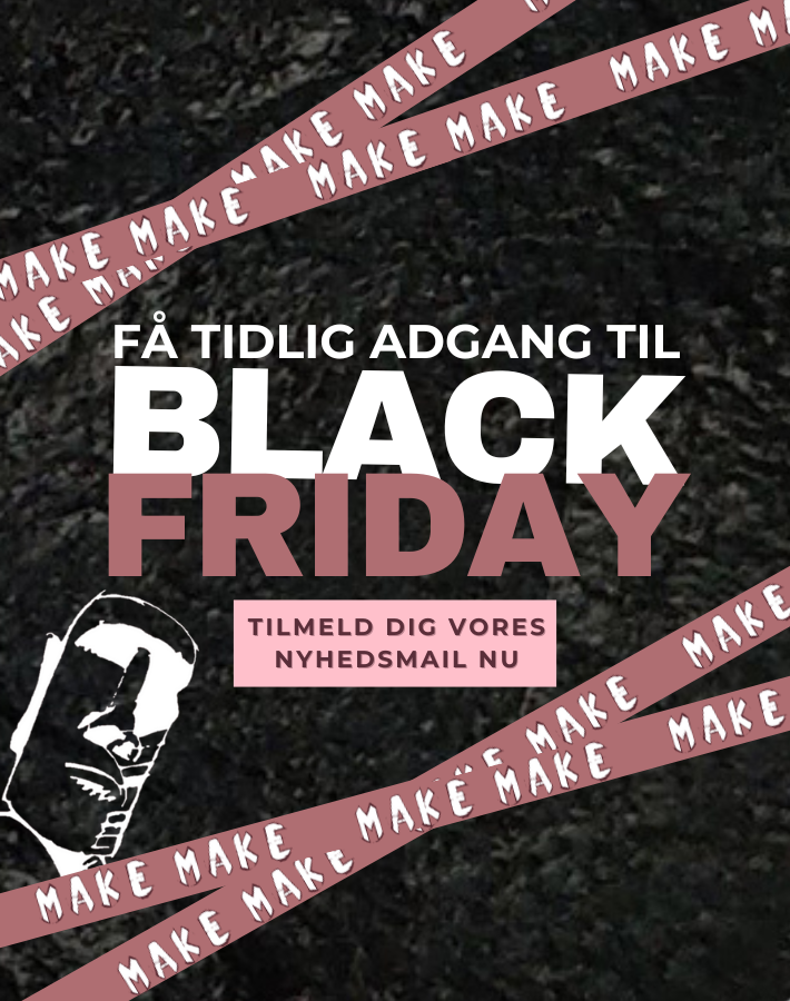 Få tidlig Black Friday tilbud. Tilmeld dig vores nyhedsbrev