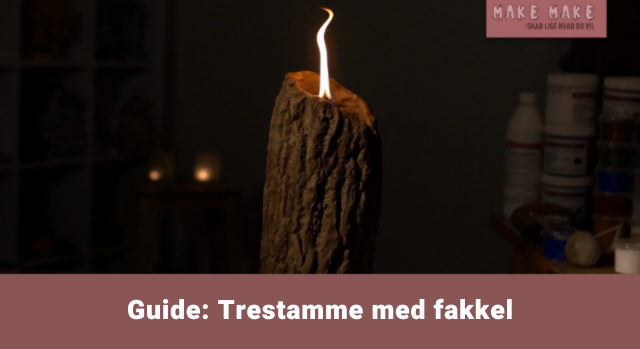 Trestamme med fakkel – guide