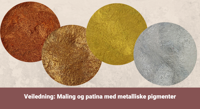 Guide til å male og patinere med metalpigmenter