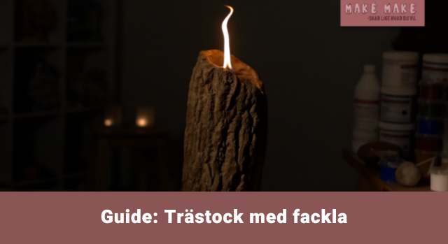 Trästock med fackla - guide